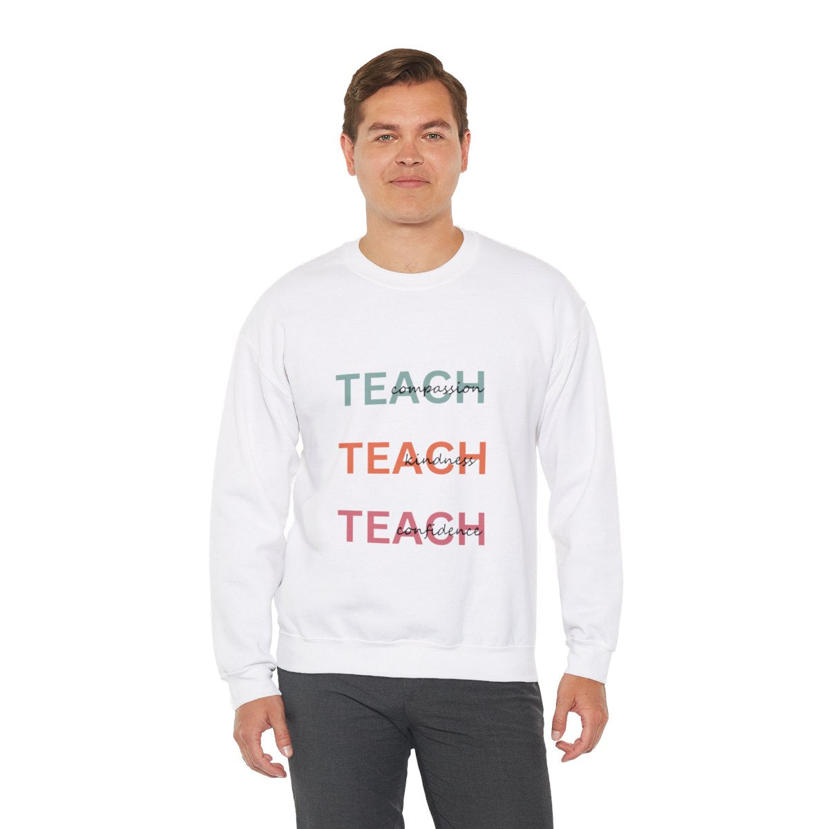 TEACH - TEACH - TEACH  Light Teacher Sweatshirt